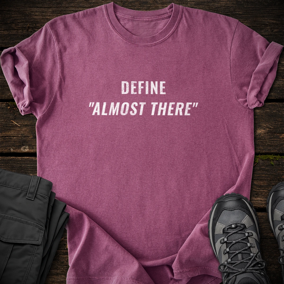Define Almost There T-shirt