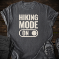 Hiking Mode ON T-shirt