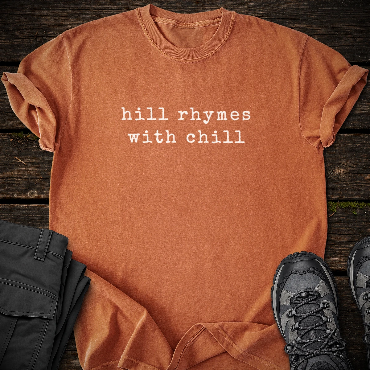 Hill Rhymes with Chill T-shirt