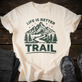 Life Is Better on the Trail T-shirt