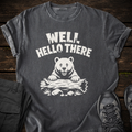 Well Hello There T-shirt